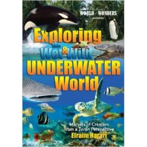 Exploring the Wet & Wild Underwater World Marvels of Creation from Torah Perspective By Efraim Harar