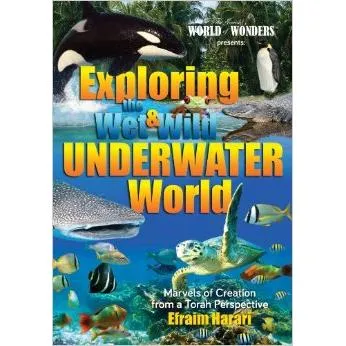 Exploring the Wet & Wild Underwater World Marvels of Creation from Torah Perspective By Efraim Harar